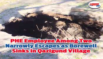 PHE Employee Among Two Narrowly Escapes as Borewell Sinks in Qazigund Village