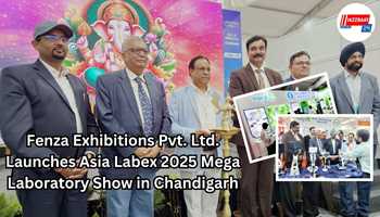 Fenza Exhibitions Pvt. Ltd. Launches Asia Labex 2025 Mega Laboratory Show in Chandigarh
