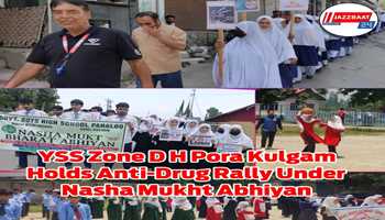 YSS Zone D H Pora Kulgam Organizes Anti-Drug Pledge & Rally Under Nasha Mukht Abhiyan