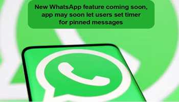 WhatsApp to Introduce New Feature Allowing Users to Set Timers for Pinned Messages
