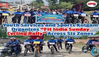 Youth Services and Sports Kulgam Organizes “Fit India Sunday Cycling Rally” Across Six Zones