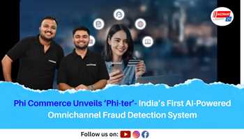 Phi Commerce Unveils ‘Phi-ter’- India’s First AI-Powered Omnichannel Fraud Detection System
