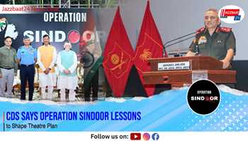 CDS Says Operation Sindoor Lessons to Shape Theatre Plan
