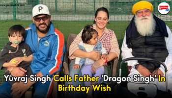 Yuvraj Singh Calls Father 'Dragon Singh' in Birthday Wish