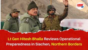 Lt Gen Hitesh Bhalla Reviews Operational Preparedness in Siachen, Northern Borders

