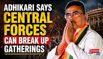 Adhikari Says Central Forces Can Break Up Gatherings