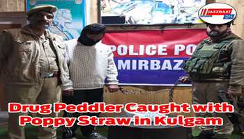 Drug Peddler Arrested with Poppy Straw in Kulgam: Police Intensify Crackdown on Narcotics