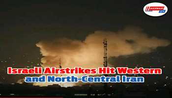 Israeli Airstrikes Hit Western and North-Central Iran