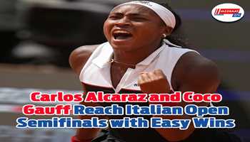 Carlos Alcaraz and Coco Gauff Reach Italian Open Semifinals with Easy Wins
