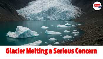 Glacier melting a serious concern