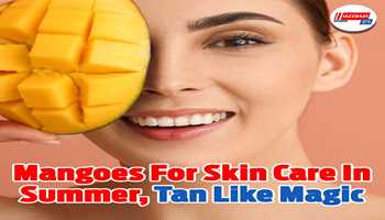 Mangoes for skin care in summer, tan like magic