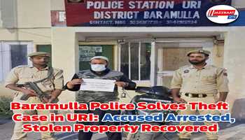 Baramulla Police solves theft case in Uri – accused Arrested, Stolen property recovered