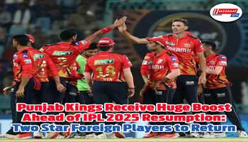 Punjab Kings Receive Huge Boost Ahead of IPL 2025 Resumption: Two Star Foreign Players to Return
