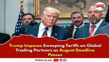Trump Imposes Sweeping Tariffs on Global Trading Partners as August Deadline Passes