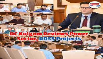 DC Kulgam reviews power sector, RDSS Projects