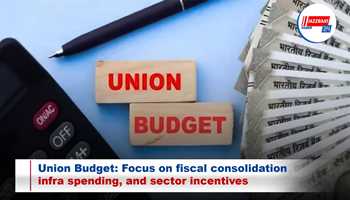 Union Budget: Focus on fiscal consolidation, infra spending, and sector incentives
