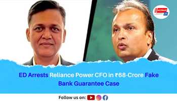 ED Arrests Reliance Power CFO in ₹68-Crore Fake Bank Guarantee Case
