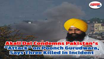 Akali Dal Condemns Pakistan's "Attack" on Poonch Gurudwara, Says Three Killed in Incident