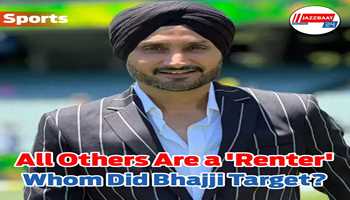 All others are a 'renter' - whom did Bhajji target?