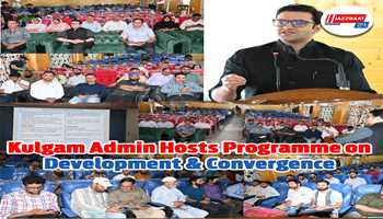 District Administration Kulgam Hosts Capacity Building Programme on Holistic Development & Convergence