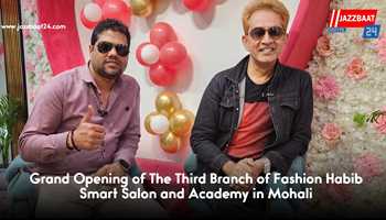 Grand Opening of The Third Branch of Fashion Habib Smart Salon and Academy in Mohali