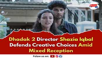 Dhadak 2 Director Shazia Iqbal Defends Creative Choices Amid Mixed Reception