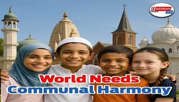 World needs communal harmony