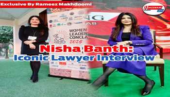 Nisha Banth- Iconic Lawyer  Interview