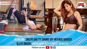 Shilpa Shetty Shows Off Intense Banded Glute Bridge, Highlights Key Fitness Benefits

