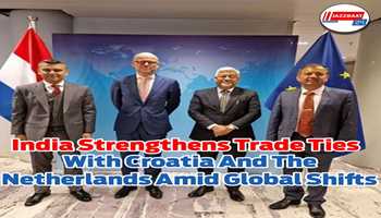 India Strengthens Trade Ties with Croatia and the Netherlands Amid Global Shifts
