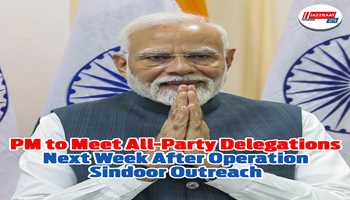 PM to Meet All-Party Delegations Next Week After Operation Sindoor Outreach