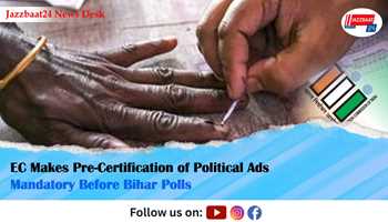 EC Makes Pre-Certification of Political Ads Mandatory Before Bihar Polls
