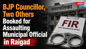 BJP Councillor, Two Others Booked for Assaulting Municipal Official in Raigad