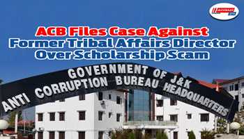 ACB Files Case Against Former Tribal Affairs Director Over Scholarship Scam
