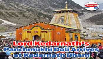 Lord Kedarnath's Panchmukhi Doli Arrives at Kedarnath Dham