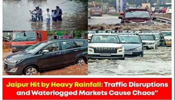 JAIPUR HIT BY HEAVY RAINFALL, TRAFFIC DISRUPTED, WATERLOGGING REPORTED