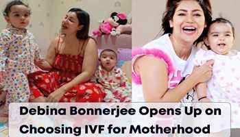 DEBINA BONNERJEE OPENS UP ON CHOOSING IVF FOR MOTHERHOOD 