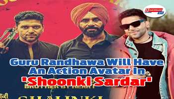 Guru Randhawa will have an action avatar in 'Shoonki Sardar'