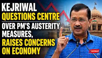 Kejriwal Questions Centre Over PM’s Austerity Measures, Raises Concerns on Economy

