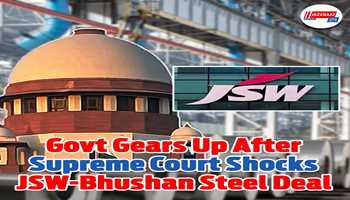 Govt Gears Up After Supreme Court Shocks JSW-Bhushan Steel Deal