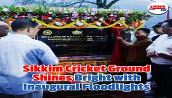 Sikkim Cricket Ground Shines Bright with Inaugural Floodlights