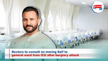 Doctors to consult on moving Saif to general ward from ICU after burglary attack