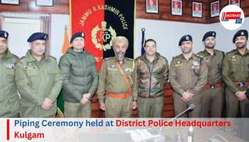 Piping Ceremony held at District Police Headquarters Kulgam

