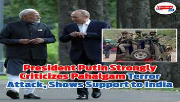 President Putin Strongly Criticizes Pahalgam Terror Attack, Shows Support to India