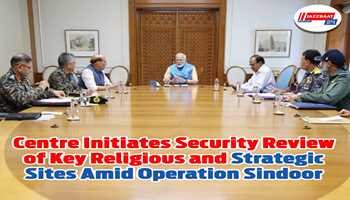 Centre Initiates Security Review of Key Religious and Strategic Sites amid Operation Sindoor