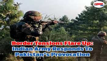 Border tensions flare up: Indian Army responds to Pakistan's provocation