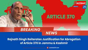 Rajnath Singh Reiterates Justification for Abrogation of Article 370 in Jammu & Kashmir

