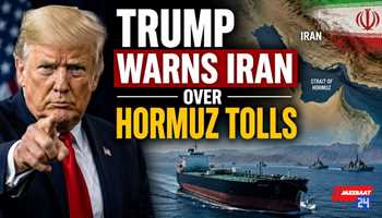 Trump Warns Iran Over Hormuz Tolls