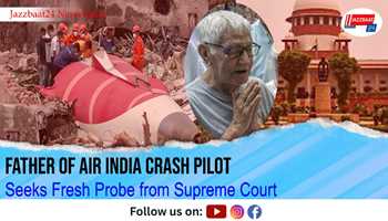 Father of Air India Crash Pilot Seeks Fresh Probe from Supreme Court

