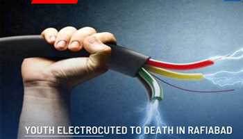 Tragic Loss: Youth Electrocuted to Death in Rafiabad
